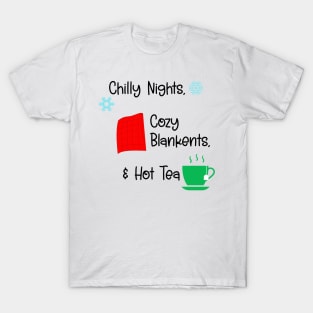 Chilly Nights, Cozy Blankets, & Hot Tea T-Shirt